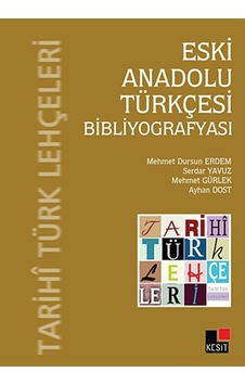 Eski Anadolu Türkleri Bibliyografyası - Mehmet Gürlek - Serdar Yavuz - Kesit Yayınları Eski Anadolu Türkleri Bibliyografyası - Mehmet Gürlek - Serdar Yavuz - Kesit Yayınları