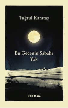 Bu Gecenin Sabahı Yok - Tuğrul Karataş Bu Gecenin Sabahı Yok - Tuğrul Karataş