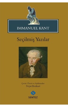 Seçilmiş Yazılar - İmmanuel Kant - Sentez Yayıncılık Seçilmiş Yazılar - İmmanuel Kant - Sentez Yayıncılık