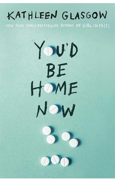 You'd Be Home Now - Kathleen Glasgow You'd Be Home Now - Kathleen Glasgow