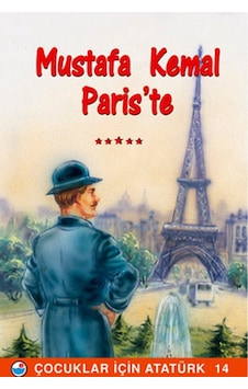 Mustafa Kemal Paris'te - Çocuklar İçin Atatürk- Engin Mustafa Kemal Paris'te - Çocuklar İçin Atatürk- Engin