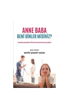 Anne Baba Beni Dinler misiniz? - Seyit Ahmet Uzun - Çıra Yayınları Anne Baba Beni Dinler misiniz? - Seyit Ahmet Uzun - Çıra Yayınları