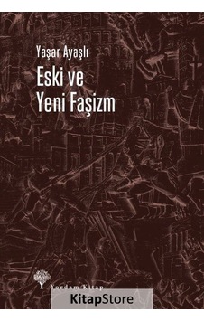 Eski ve Yeni Faşizm - Yaşar Ayaşlı - Yordam Kitap