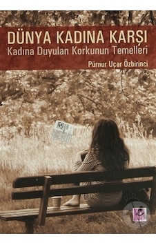 Dünya Kadına Karşı - Pürnur Uçar Özbirinci - Efil Yayınevi Yayınları Dünya Kadına Karşı - Pürnur Uçar Özbirinci - Efil Yayınevi Yayınları