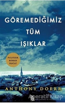 Göremediğimiz Tüm Işıklar - Anthony Doerr - Diyojen Yayıncılık Göremediğimiz Tüm Işıklar - Anthony Doerr - Diyojen Yayıncılık
