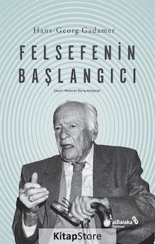 Felsefenin Başlangıcı - Hans Georg Gadamer - alBaraka Yayınları Felsefenin Başlangıcı - Hans Georg Gadamer - alBaraka Yayınları