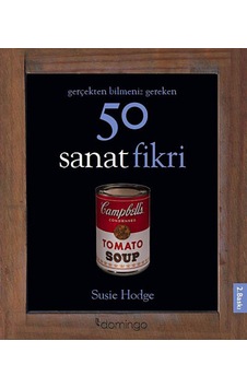 Gerçekten Bilmeniz Gereken 50 Sanat Fikri ciltli Susie Hodge Gerçekten Bilmeniz Gereken 50 Sanat Fikri ciltli Susie Hodge