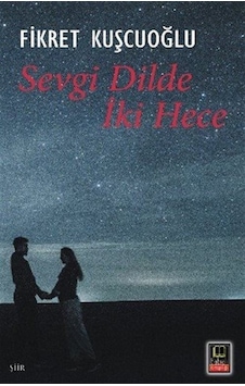 Sevgi Dilde İki Hece / Fikret Kuşçuoğlu Sevgi Dilde İki Hece / Fikret Kuşçuoğlu