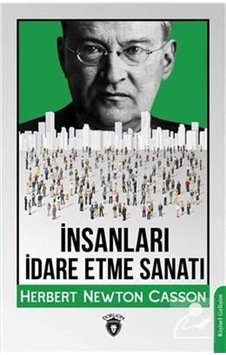 İnsanları İdare Etme Sanatı - Herbert Newton Casson - Dorlion Yayınevi