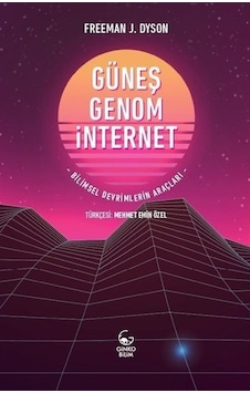 Güneş Genom İnternet-Bilimsel Devrimlerin Araçları - Freeman J. Dyson - Ginko Bilim Güneş Genom İnternet-Bilimsel Devrimlerin Araçları - Freeman J. Dyson - Ginko Bilim