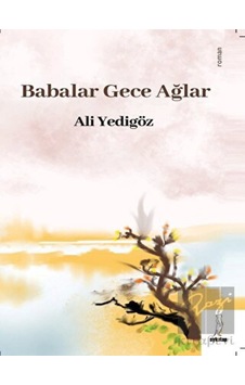 Babalar Gece Ağlar - Ali Yedigöz - ŞYK Kitap Babalar Gece Ağlar - Ali Yedigöz - ŞYK Kitap