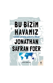 Bu Bizim Havamız - Jonathan Safran Foer - Siren Yayınları Bu Bizim Havamız - Jonathan Safran Foer - Siren Yayınları