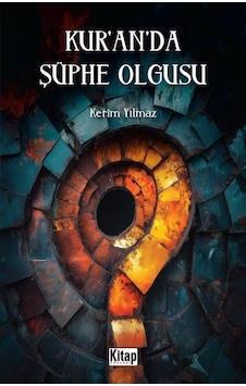 Kur'an'da Şüphe Olgusu / Kerim Yılmaz Kur'an'da Şüphe Olgusu / Kerim Yılmaz