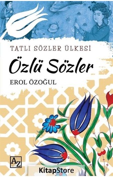 Tatlı Sözler Ülkesi Özlü Sözler - Erol Özoğul Tatlı Sözler Ülkesi Özlü Sözler - Erol Özoğul