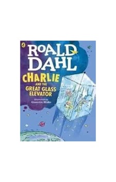 Roald Dahl Charlie And The Great Glass Elevator Roald Dahl Charlie And The Great Glass Elevator