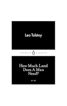 How Much Land Does A Man Need - Penguin Little Black Classics How Much Land Does A Man Need - Penguin Little Black Classics