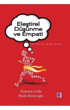 Eleştirel Düşünme ve Empati - Mahmut Gülle - Malik Beyleroğlu - Efil Yayınevi Yayınları Eleştirel Düşünme ve Empati - Mahmut Gülle - Malik Beyleroğlu - Efil Yayınevi Yayınları