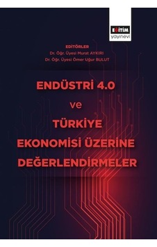 Endüstri 4.0 ve Türkiye Ekonomisi Üzerine Değerlendirmeler- Eğitim Yayınevi Endüstri 4.0 ve Türkiye Ekonomisi Üzerine Değerlendirmeler- Eğitim Yayınevi