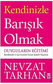 Kendinizle Barışık Olmak - Duyguların Eğitimi: Kendinizle Ve Çevrenizle Uyum İçinde Yaşamak Kendinizle Barışık Olmak - Duyguların Eğitimi: Kendinizle Ve Çevrenizle Uyum İçinde Yaşamak
