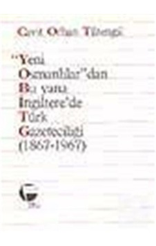 Yeni Osmanlılardan Bu Yana İngiltere'de Türk Gazeteciliği / Ca... Yeni Osmanlılardan Bu Yana İngiltere'de Türk Gazeteciliği / Ca...