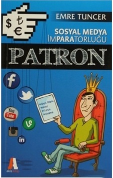 Sosyal Medya İmparatorluğu - Patron - Emre Tuncer - Akis Kitap Sosyal Medya İmparatorluğu - Patron - Emre Tuncer - Akis Kitap
