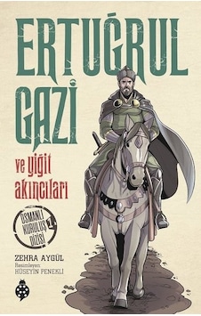 Ertuğrul Gazi ve Yiğit Akıncıları-Osmanlı Kuruluş Dizisi 1 - Zehra Aygül - Uğurböceği Ertuğrul Gazi ve Yiğit Akıncıları-Osmanlı Kuruluş Dizisi 1 - Zehra Aygül - Uğurböceği