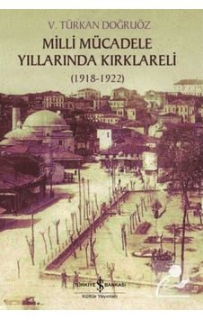 Milli Mücadele Yıllarında Kırklareli (1918-1922) / V. Türkan D... 9786254052064 Milli Mücadele Yıllarında Kırklareli (1918-1922) / V. Türkan D... 9786254052064