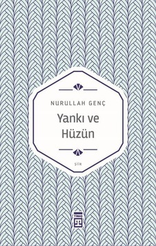 Yankı ve Hüzün - Nurullah Genç - Timaş Yayınları