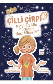 Bir Yıldız Gibi Parlamak Nasıl Mümkün - Çilli Çirpi 6 - Kudret Ayşe Yılmaz - Ötüken Neşriyat