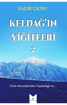 Keldağ'ın Yiğitleri 2 - Kadir Oktay - Serencam Yayınevi