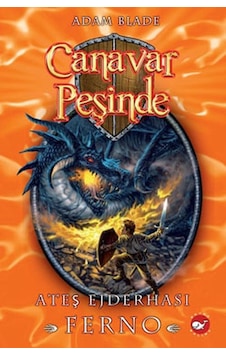 Canavar Peşinde 1 - Ateş Ejderhası Ferno - Adam Blade - Beyaz Balina Yayınları Canavar Peşinde 1 - Ateş Ejderhası Ferno - Adam Blade - Beyaz Balina Yayınları