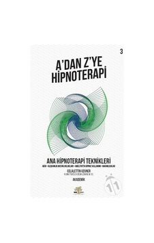 A'dan Z'ye Hipnoterapi 3.Kitap-Ana Hipnoterapi Teknikleri - Celalettin Uzuner - Nar Ağacı Yayınları A'dan Z'ye Hipnoterapi 3.Kitap-Ana Hipnoterapi Teknikleri - Celalettin Uzuner - Nar Ağacı Yayınları