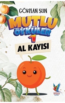 Mutlu Öyküler 1 - Al Kayısı - Gökhan Sun - Efsus Mutlu Öyküler 1 - Al Kayısı - Gökhan Sun - Efsus