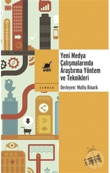 Yeni Medya Çalışmalarında Araştırma Yöntem ve Teknikleri- Ayrıntı Yayınları Yeni Medya Çalışmalarında Araştırma Yöntem ve Teknikleri- Ayrıntı Yayınları