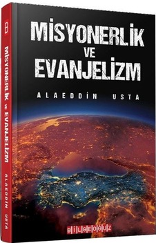 Misyonerlik ve Evanjelizm - Alaeddin Usta - Bilgeoğuz Yayınları Misyonerlik ve Evanjelizm - Alaeddin Usta - Bilgeoğuz Yayınları