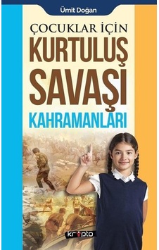 Çocuklar için Kurtuluş Savaşı Kahramanları - Ümit Doğan - Kripto Çocuklar için Kurtuluş Savaşı Kahramanları - Ümit Doğan - Kripto
