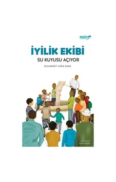 İyilik Ekibi - Su Kuyusu Açıyor - Muhammet Emin Oyar - Mavi Uçurtma