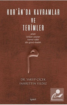 Kur'an'da Kavramlar ve Terimler - Yakup Çiçek - Fahrettin Yıldız - İşaret Yayınları Kur'an'da Kavramlar ve Terimler - Yakup Çiçek - Fahrettin Yıldız - İşaret Yayınları