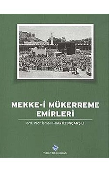 Mekke-i Mükerreme Emirleri / Ord. Prof. İsmail Hakkı Uzunçarşılı