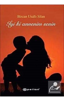 İyi ki Annenim Senin - Bircan Usallı Silan - Epsilon Yayınevi