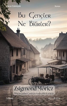 Bu Gençler Ne Bilirler / Zsigmond Moricz Bu Gençler Ne Bilirler / Zsigmond Moricz