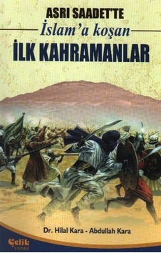 Asrı Saadet'Te Islam'A Koşan Ilk Kahramanlar Asrı Saadet'Te Islam'A Koşan Ilk Kahramanlar