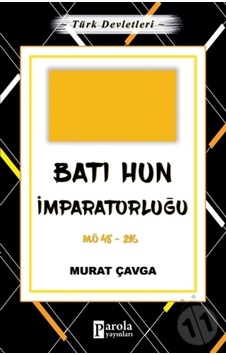 Batı Hun Imparatorluğu - Türk Devletleri 2 - M.Ö 48-216 Batı Hun Imparatorluğu - Türk Devletleri 2 - M.Ö 48-216