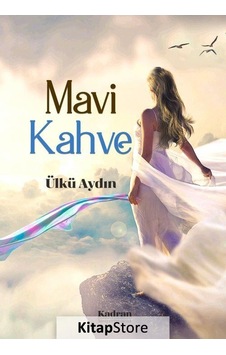 Mavi Kahve - Ülkü Aydın - Kadran Medya&Yayıncılık Mavi Kahve - Ülkü Aydın - Kadran Medya&Yayıncılık