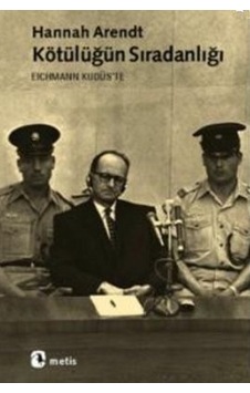 Kötülüğün Sıradanlığı; Adolf Eichmann Kudüste