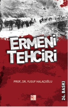 Ermeni Tehciri - Prof.Dr.Yusuf Halaçoğlu - Babıali Kültür Ermeni Tehciri - Prof.Dr.Yusuf Halaçoğlu - Babıali Kültür