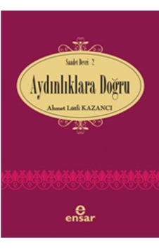 Aydınlıklara Doğru - Lütfi Kazancı - Ensar Neşriyat Aydınlıklara Doğru - Lütfi Kazancı - Ensar Neşriyat