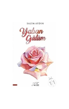 Yaban Gülüm - Salim Aydın - Kuytu Yayınları Yaban Gülüm - Salim Aydın - Kuytu Yayınları
