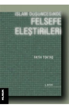 İslam Düşüncesinde Felsefe Eleştirileri / Fatih Toktaş 9789758740178