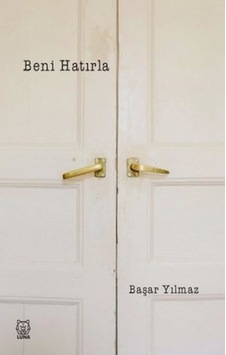Beni Hatırla - Başar Yılmaz - Luna Yayınları Beni Hatırla - Başar Yılmaz - Luna Yayınları